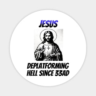 Jesus: Deplatforming Hell Since 33AD Magnet